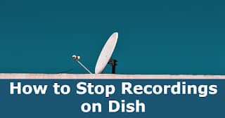 How to Stop Recordings on Dish