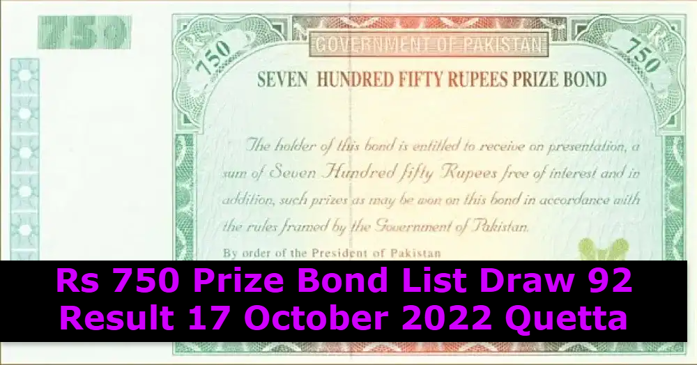 Rs 750 Prize Bond List Draw 92 Result 17 October 2022 Quetta